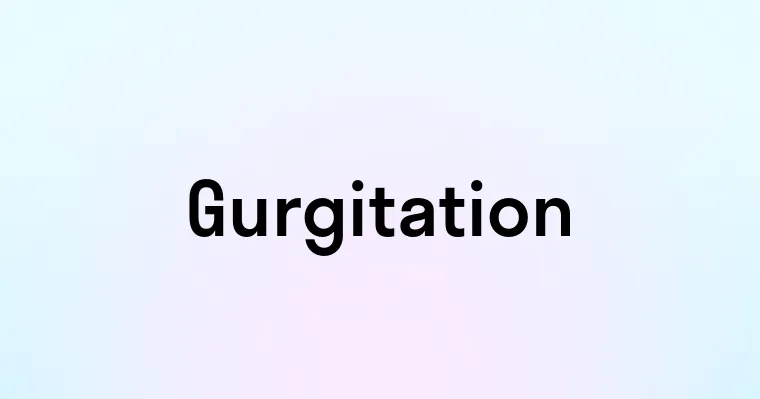 Gurgitation