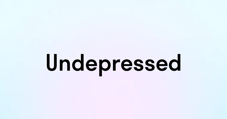 Undepressed