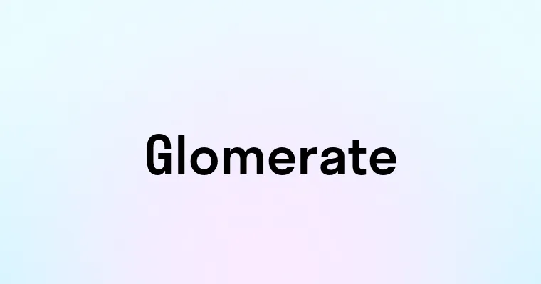 Glomerate