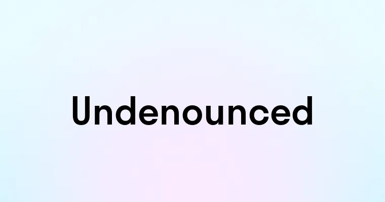 Undenounced