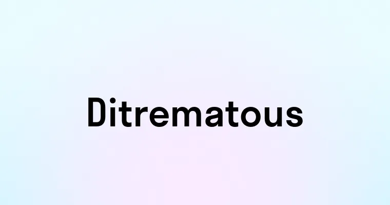 Ditrematous