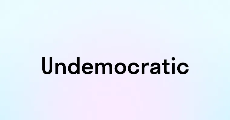 Undemocratic