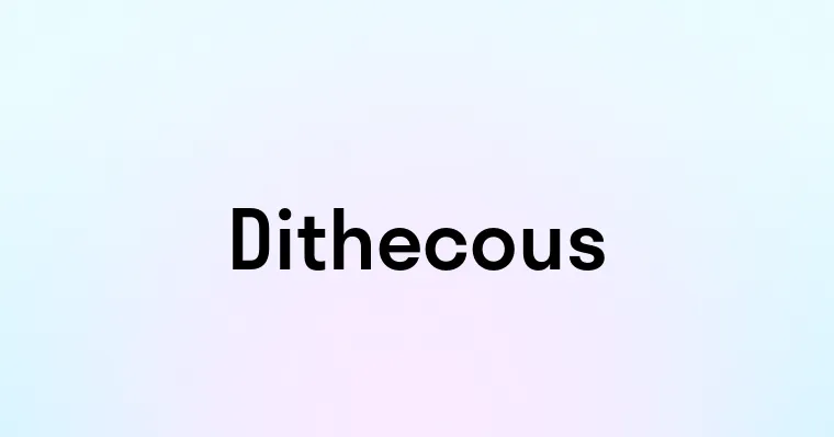 Dithecous