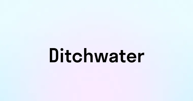 Ditchwater