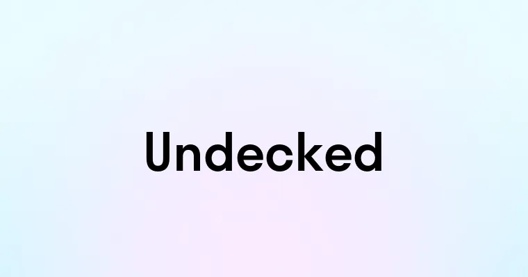 Undecked