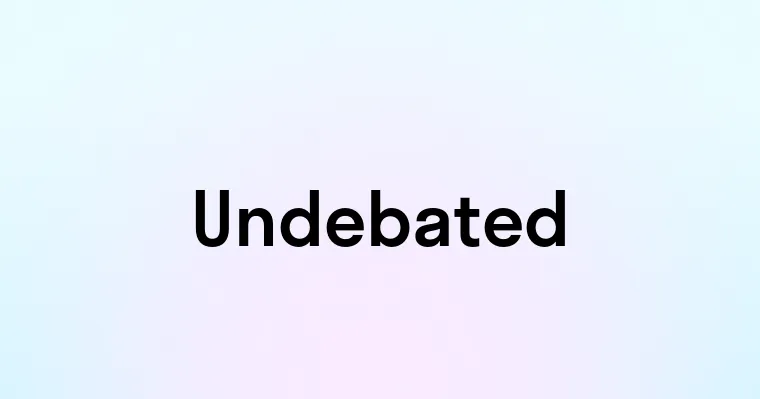 Undebated