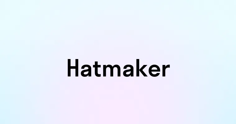 Hatmaker