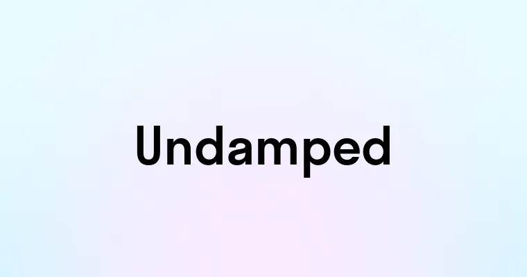 Undamped