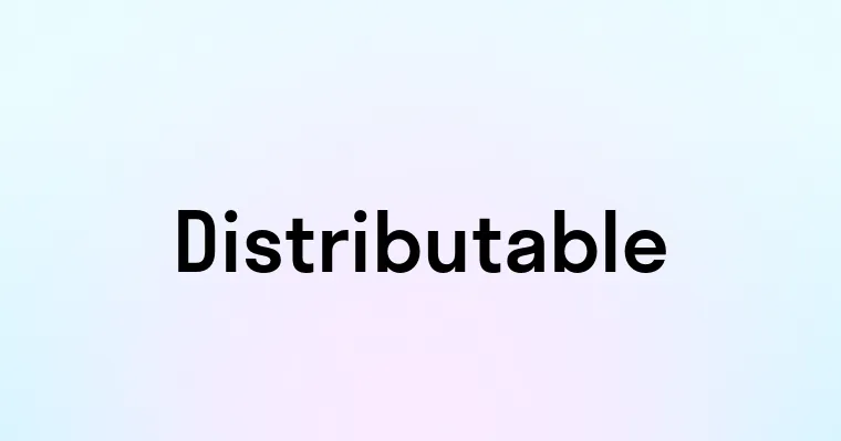 Distributable