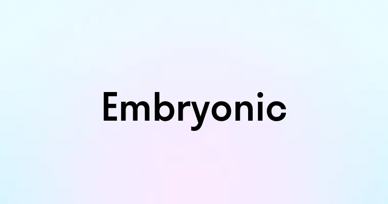 Embryonic