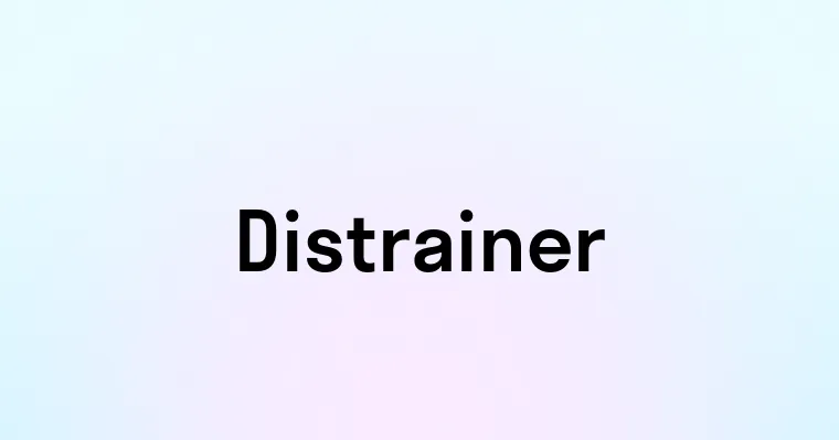 Distrainer