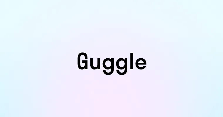 Guggle