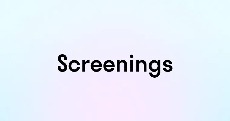 Screenings