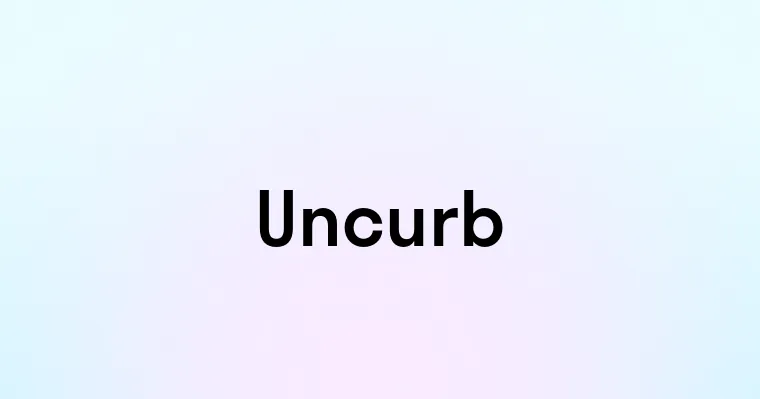 Uncurb