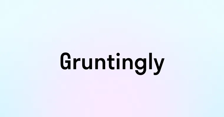 Gruntingly