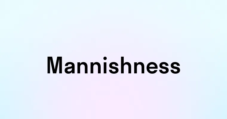 Mannishness