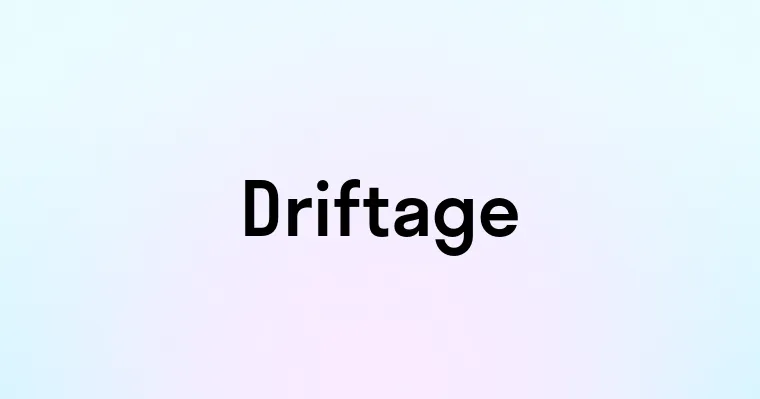 Driftage