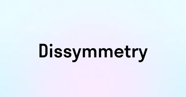 Dissymmetry