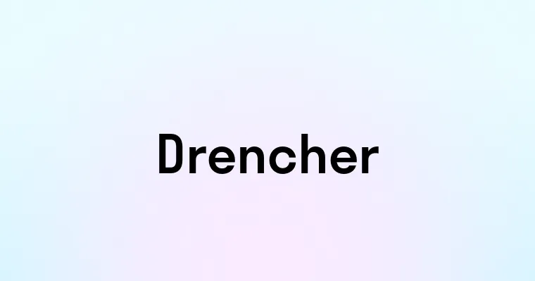 Drencher