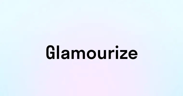 Glamourize