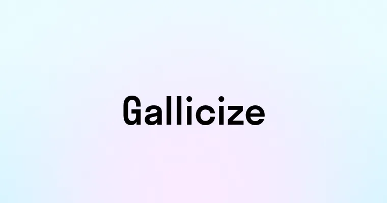 Gallicize