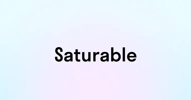 Saturable