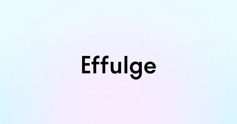 Effulge