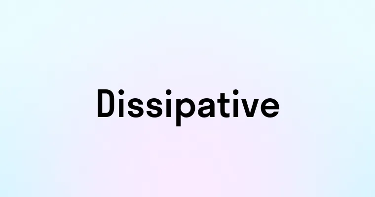 Dissipative