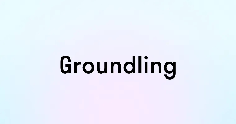 Groundling