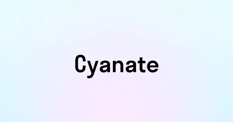 Cyanate