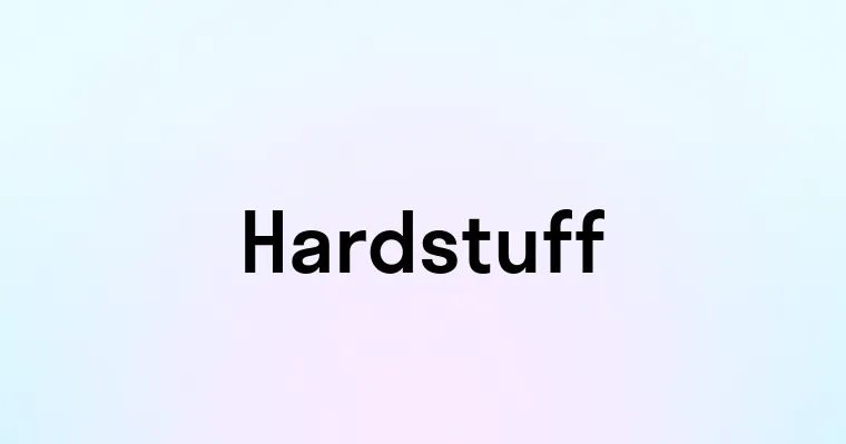 Hardstuff