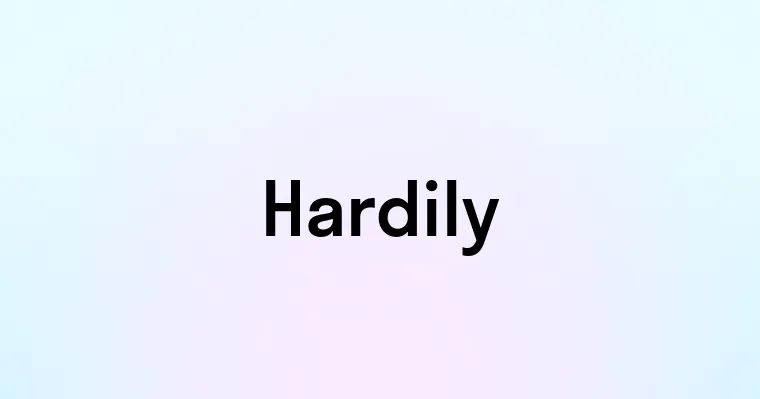 Hardily