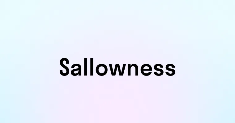 Sallowness