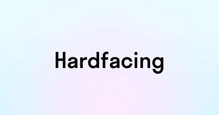 Hardfacing