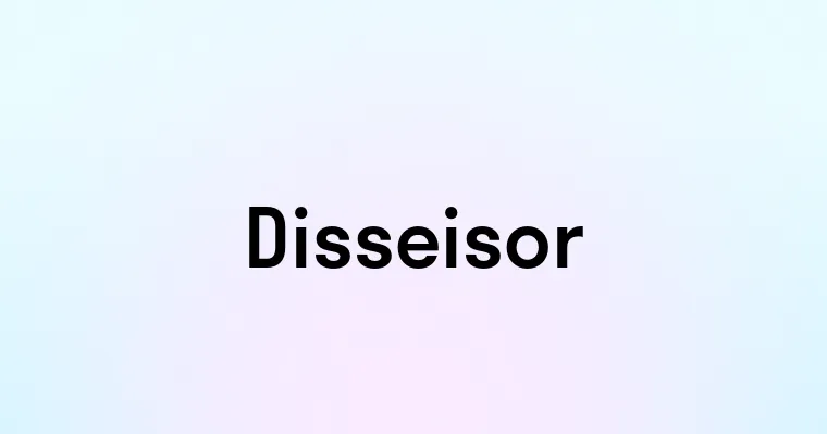 Disseisor