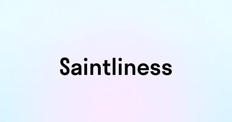 Saintliness