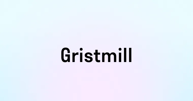 Gristmill