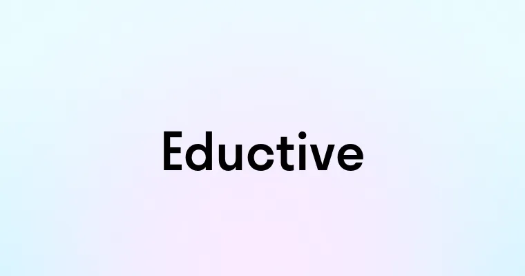 Eductive