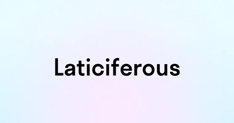 Laticiferous