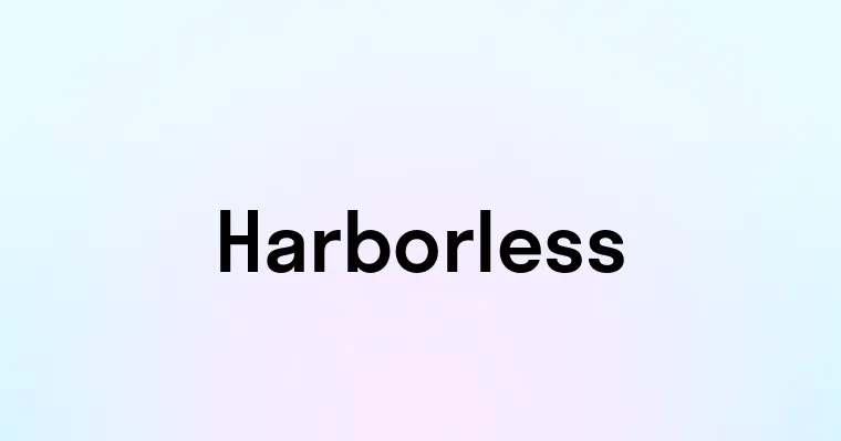 Harborless