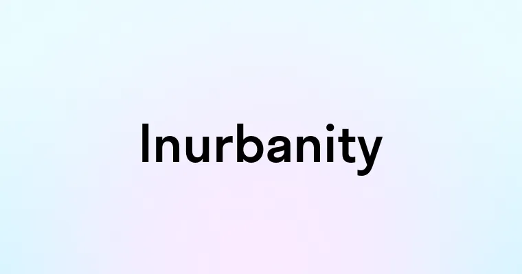 Inurbanity