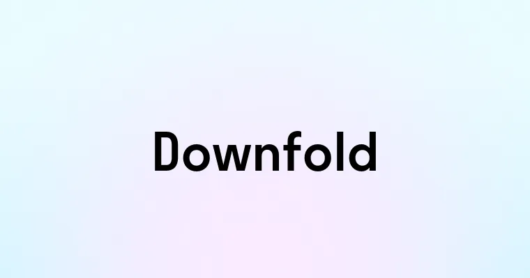 Downfold