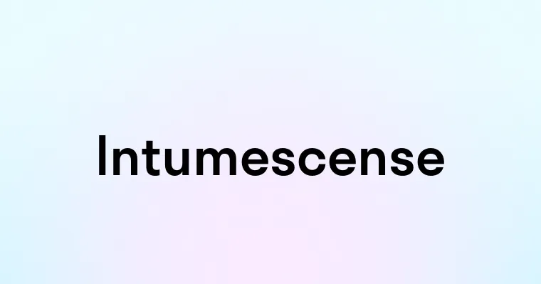 Intumescense