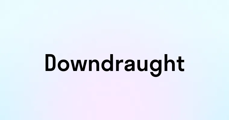 Downdraught