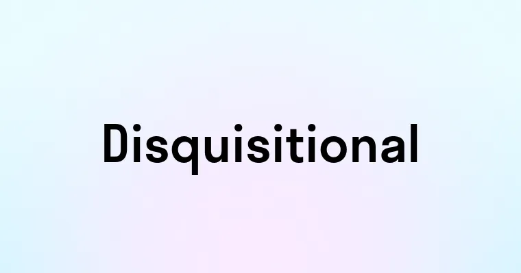 Disquisitional