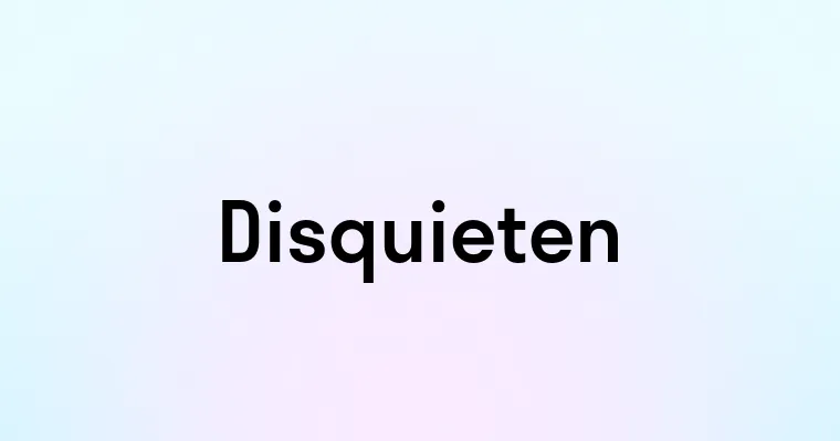 Disquieten