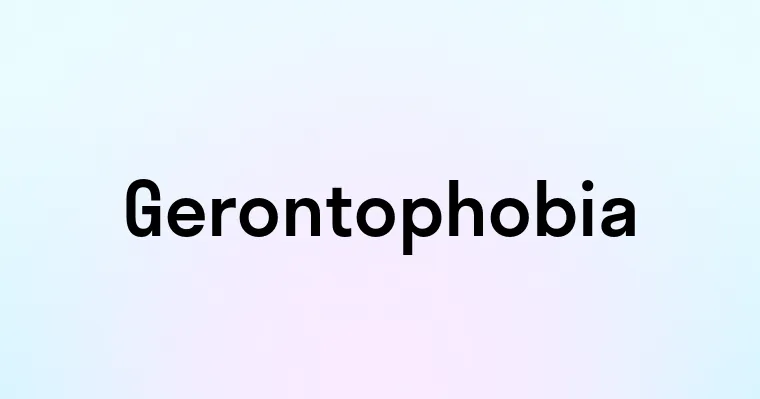 Gerontophobia