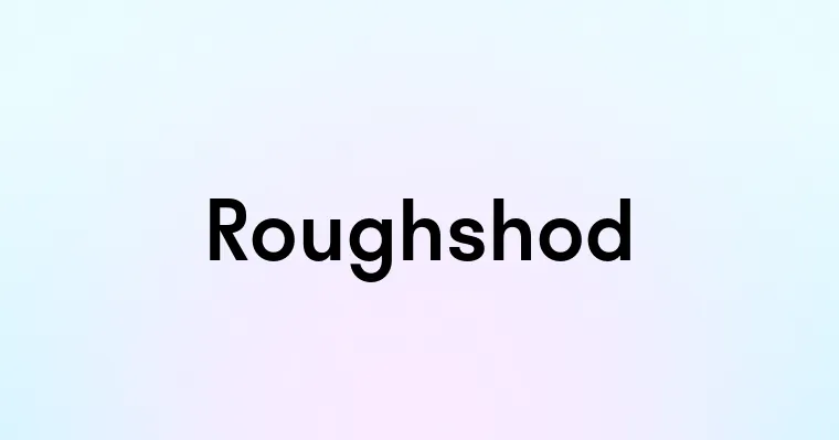 Roughshod