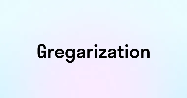 Gregarization