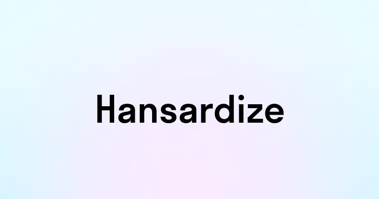 Hansardize